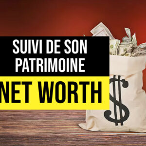 Modèle Excel de suivi de son patrimoine (net worth)